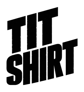 TIT SHIRT